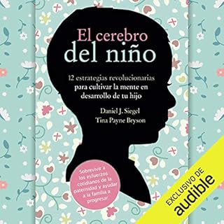 El Cerebro del Niño (Narración en Castellano) [The Brain of the Child] Audiolibro Por Daniel J. Siegel, Tina Pa