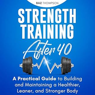 Strength Training After 40 Audiobook By Baz Thompson cover art