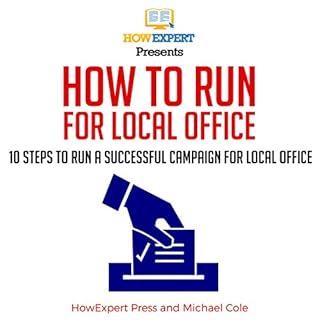 How to Run for Local Office Audiolibro Por HowExpert Press, Michael Cole arte de portada