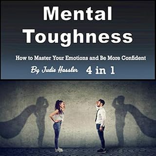 Mental Toughness: How to Master Your Emotions and Be More Confident Audiolibro Por Judie Hassler arte de portada