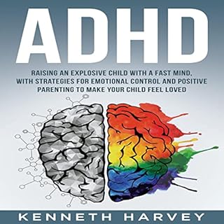 ADHD Raising an Explosive Child with a Fast Mind Audiobook By Kenneth Harvey cover art