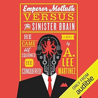 Emperor Mollusk Versus the Sinister Brain Audiolibro Por A. Lee Martinez arte de portada