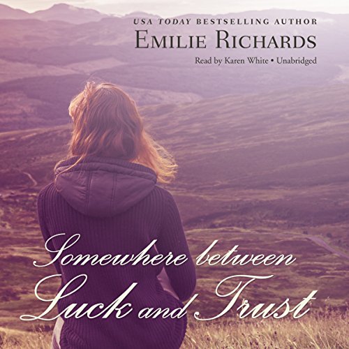 Somewhere Between Luck and Trust Audiobook By Emilie Richards cover art