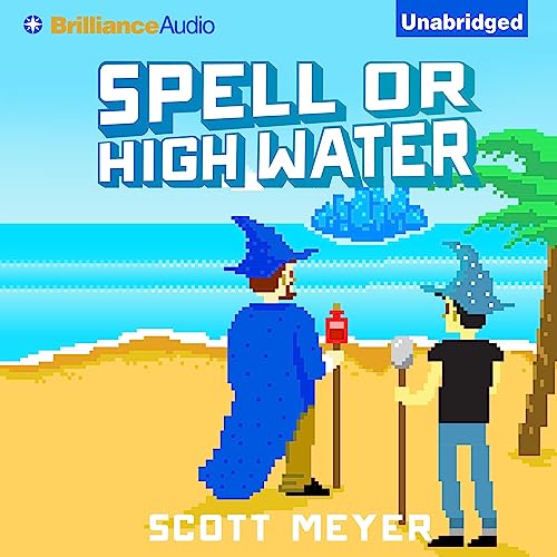 Spell or High Water Audiobook By Scott Meyer cover art