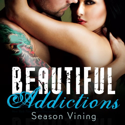 Beautiful Addictions Audiobook By Season Vining cover art