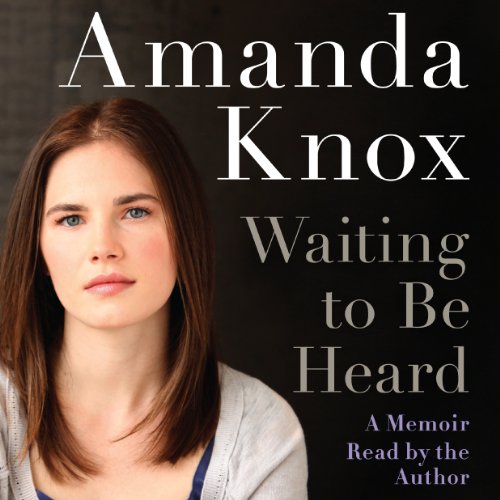 Waiting to Be Heard Audiobook By Amanda Knox cover art