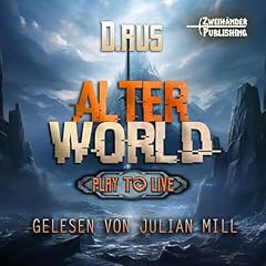 AlterWorld: Eine LitRPG-Serie (Play to Live 1) [AlterWorld: A LitRPG Series (Play to Live 1)] Audiolibro Por D. Rus arte de portada