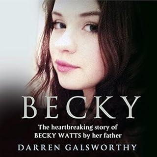 Becky: The Heartbreaking Story of Becky Watts by Her Father Darren Galsworthy cover art