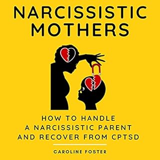 Narcissistic Mothers: How to Handle a Narcissistic Parent and Recover from CPTSD cover art