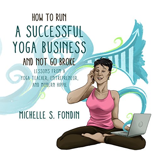 How to Run a Successful Yoga Business and Not Go Broke Audiolibro Por Michelle S. Fondin arte de portada