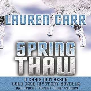 Spring Thaw: A Chris Matheson Cold Case Mystery Novella and Other Mystery Short Stories Audiobook By Lauren Carr cover art