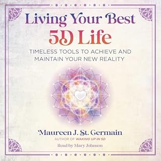 Living Your Best 5D Life Audiobook By Maureen J. St. Germain cover art