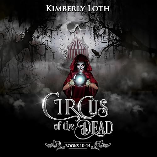 Circus of the Dead Boxset Three Audiolibro Por Kimberly Loth arte de portada