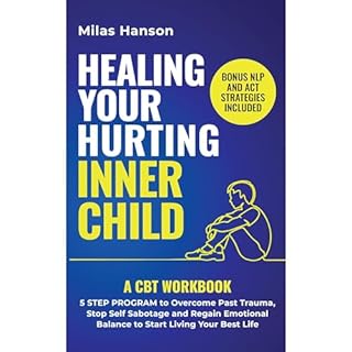 Healing your hurting inner child Audiobook By Milas Hanson cover art