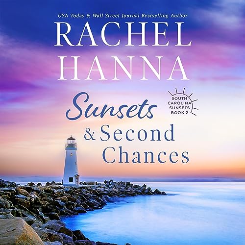 Sunsets & Second Chances Audiobook By Rachel Hanna cover art