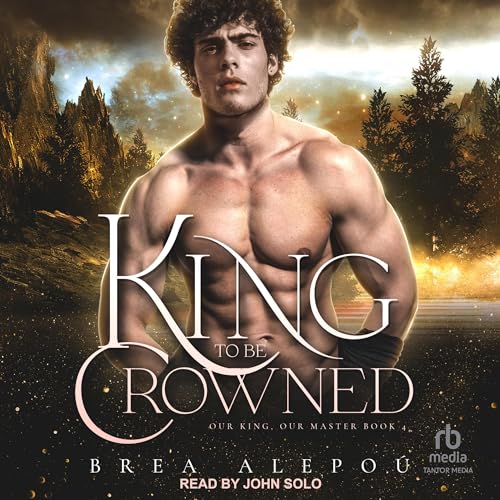 A King to Be Crowned Audiobook By Brea Alepoú cover art