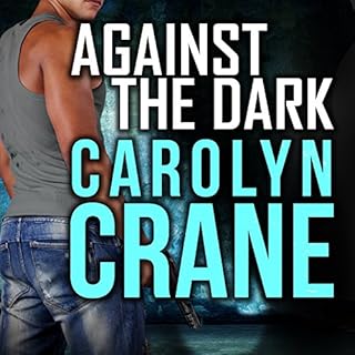 Against the Dark Audiobook By Carolyn Crane cover art