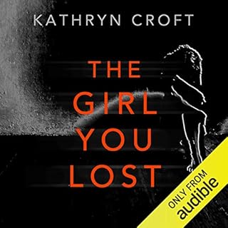 The Girl You Lost Audiobook By Kathryn Croft cover art