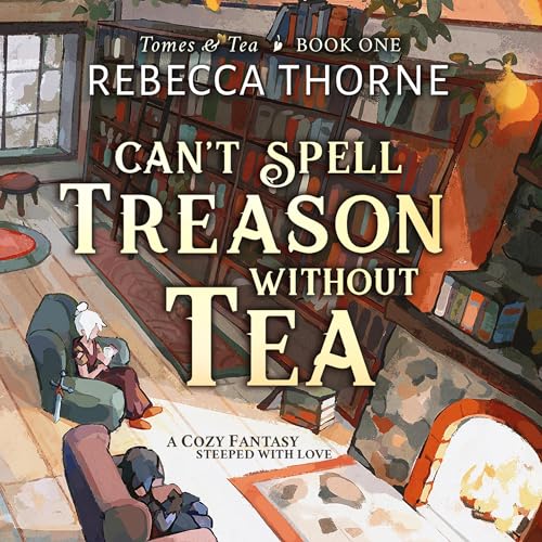 Can't Spell Treason Without Tea Audiolibro Por Rebecca Thorne arte de portada