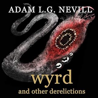 Wyrd and Other Derelictions Audiolibro Por Adam L.G. Nevill arte de portada