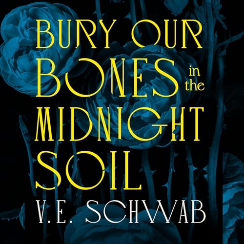 Bury Our Bones in the Midnight Soil Audiolivro Por V. E. Schwab capa