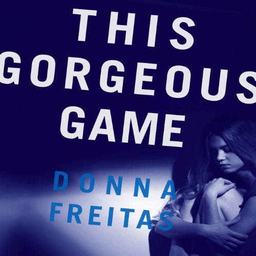 The Gorgeous Game Audiolibro Por Donna Freitas arte de portada