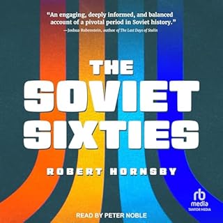 The Soviet Sixties Audiobook By Robert Hornsby cover art