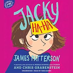 Jacky Ha-Ha Audiobook By James Patterson, Chris Grabenstein, Kerascoët - illustrator cover art