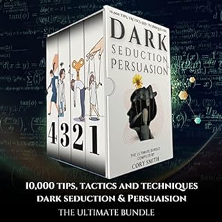 10,000 Tips, Tactics and Techniques on Dark Seduction & Persuasion: The Ultimate Bundle Audiolibro Por Cory Smith arte de