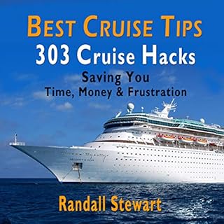 Best Cruise Tips: 303 Cruise Hacks Saving You Time, Money & Frustration Audiobook By Randall Stewart cover art