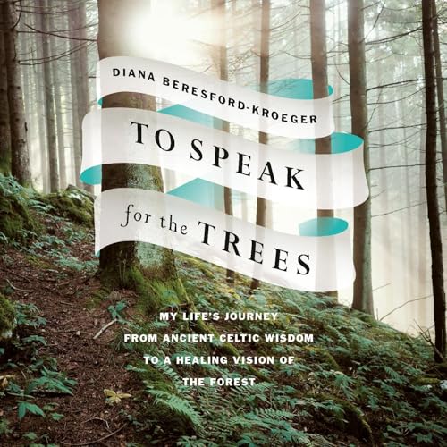 To Speak for the Trees Audiolibro Por Diana Beresford-Kroeger arte de portada