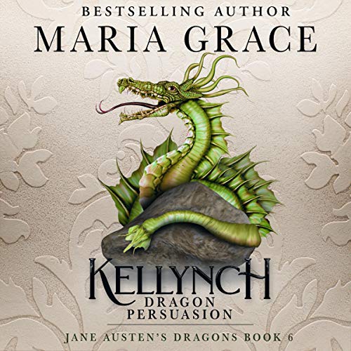 Kellynch: Dragon Persuasion Audiobook By Maria Grace cover art