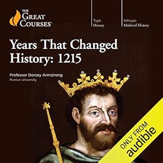 Years That Changed History: 1215 Audiobook By Dorsey Armstrong, The Great Courses cover art