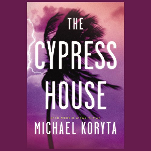 The Cypress House Audiobook By Michael Koryta cover art