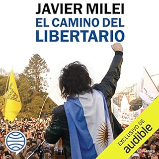 El camino del libertario Audiolibro Por Javier Milei arte de portada