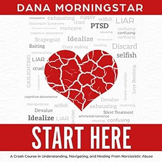 Start Here: A Crash Course in Understanding, Navigating, and Healing From Narcissistic Abuse Audiobook By Dana Morningstar co