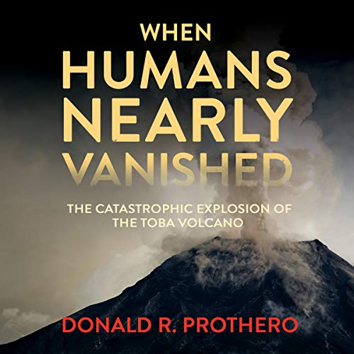 When Humans Nearly Vanished Audiolibro Por Donald R. Prothero arte de portada