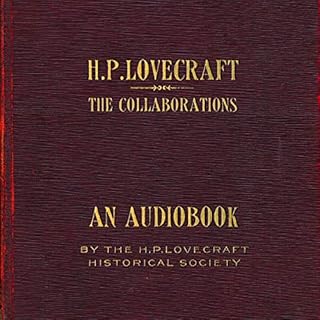 The Collaborations of H.P. Lovecraft Audiobook By H. P. Lovecraft cover art