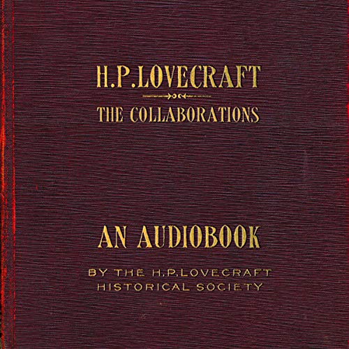 The Collaborations of H.P. Lovecraft Audiobook By H. P. Lovecraft cover art