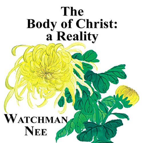 The Body of Christ: A Reality Audiobook By Watchman Nee cover art