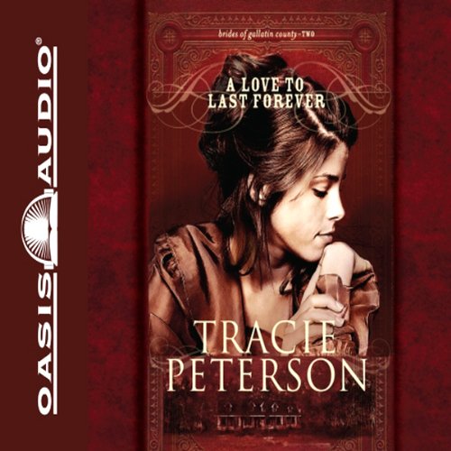 A Love to Last Forever Audiobook By Tracie Peterson cover art