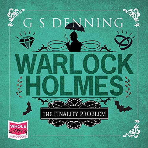 Warlock Holmes: The Finality Problem Audiobook By G. S. Denning cover art