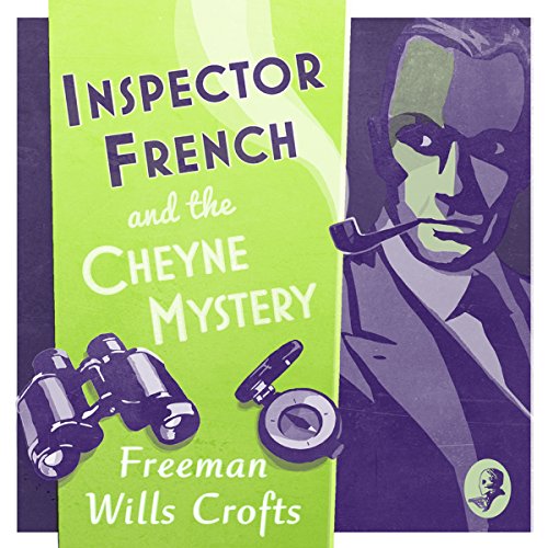 Inspector French and the Cheyne Mystery: An Inspector French Mystery Audiobook By Freeman Wills Crofts cover art