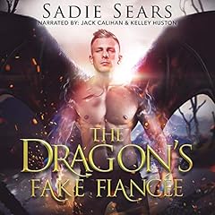 The Dragon's Fake Fiancée: A Dragon Shifter Romance Audiobook By Sadie Sears cover art