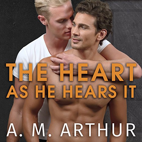 The Heart as He Hears It Audiolibro Por A. M. Arthur arte de portada