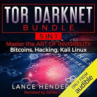 Tor Darknet Bundle (5 in 1) Master the Art of Invisibility (Bitcoins, Hacking, Kali Linux) Audiolibro Por Lance Henderson art