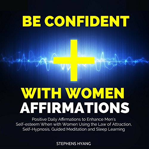 Be Confident with Women Affirmations Audiolibro Por Stephens Hyang arte de portada