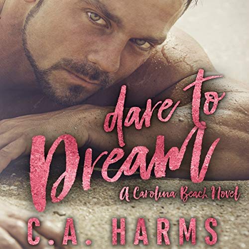 Dare to Dream Audiobook By C.A. Harms cover art