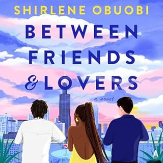 Between Friends & Lovers Audiobook By Shirlene Obuobi cover art