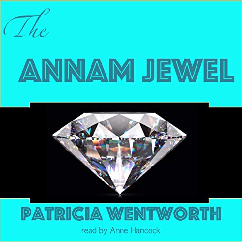 The Annam Jewel Audiobook By Patricia Wentworth cover art